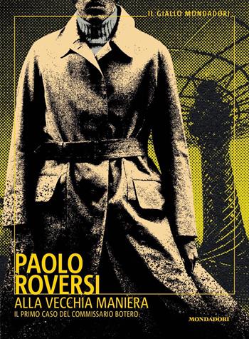 Alla vecchia maniera. Il primo caso del commissario Botero - Paolo Roversi - Libro Mondadori 2023, Il giallo Mondadori | libraccio.click