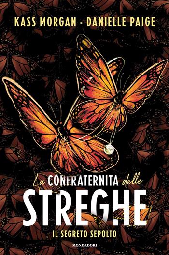 La confraternita delle streghe - Il segreto sepolto - Kass Morgan, Danielle Paige - Libro Mondadori 2022, Fantastica | libraccio.click