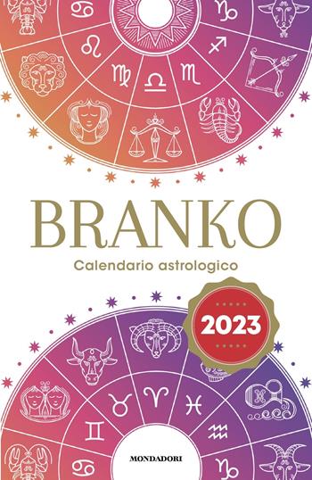 Calendario astrologico 2023. Guida giornaliera segno per segno - Branko - Libro Mondadori 2022, Vivere meglio | libraccio.click