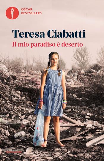 Il mio paradiso è deserto - Teresa Ciabatti - Libro Mondadori 2023, Oscar bestsellers | libraccio.click