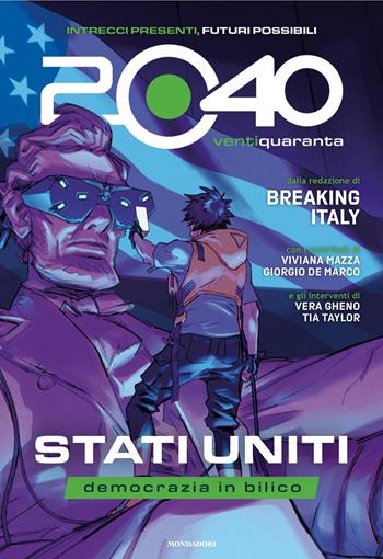 2040 VentiQuaranta. Stati Uniti, democrazia in bilico - Breaking Italy - Libro Mondadori 2025, Gaia | libraccio.click