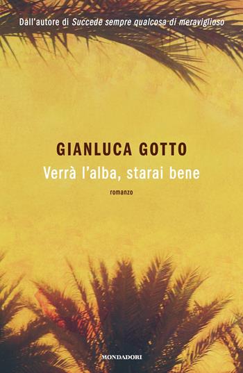 Verrà l'alba, starai bene - Gianluca Gotto - Libro Mondadori 2025, Novel | libraccio.click