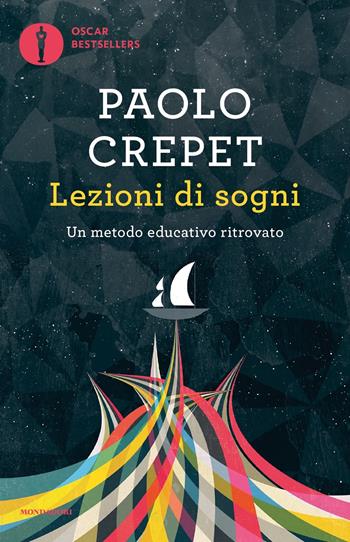 Lezioni di sogni. Un metodo educativo ritrovato - Paolo Crepet - Libro Mondadori 2024, Oscar bestsellers | libraccio.click