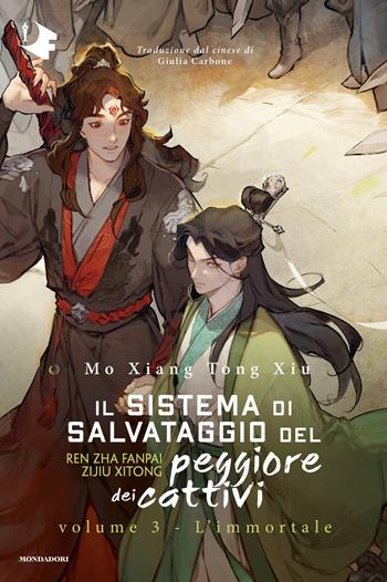 L'immortale. Il sistema di salvataggio del peggiore dei cattivi. Vol. 3 - Mo Xiang Tong Xiu - Libro Mondadori 2025, Oscar fantastica danmei | libraccio.click