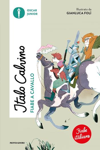 Fiabe a cavallo. Fiabe italiane. Ediz. a colori - Italo Calvino - Libro Mondadori 2023, Oscar junior | libraccio.click