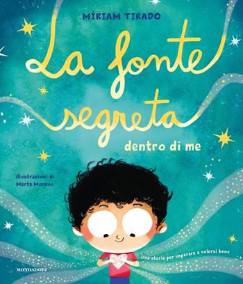 La fonte segreta dentro di me. Ediz. illustrata - Míriam Tirado Torras - Libro Mondadori 2024, Leggere le figure | libraccio.click