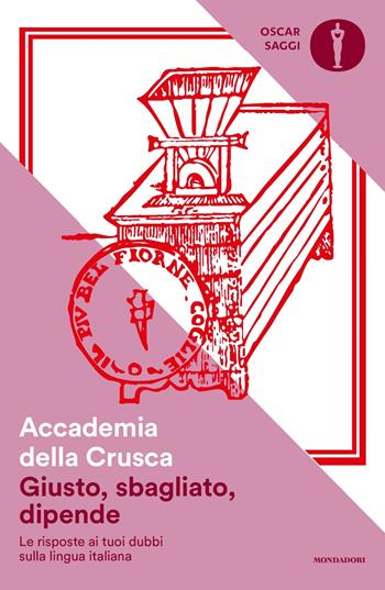 Giusto, sbagliato, dipende. Le risposte ai tuoi dubbi sulla lingua italiana - Accademia della Crusca - Libro Mondadori 2024, Oscar saggi | libraccio.click