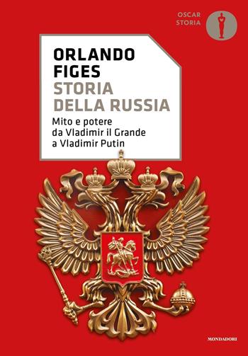 Storia della Russia. Mito e potere da Vladimir il Grande a Vladimir Putin - Orlando Figes - Libro Mondadori 2024, Oscar storia | libraccio.click