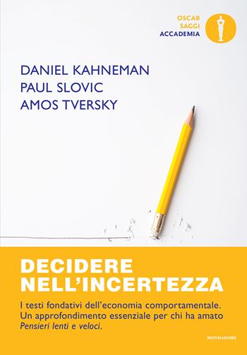 Decidere nell'incertezza - Daniel Kahneman - Libro Mondadori 2024, Oscar saggi. Accademia | libraccio.click
