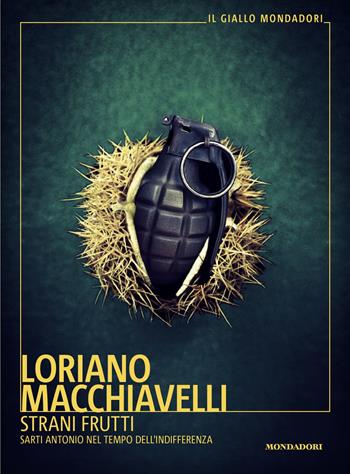 Strani frutti. Sarti Antonio nel tempo dell'indifferenza - Loriano Macchiavelli - Libro Mondadori 2025, Il giallo Mondadori | libraccio.click