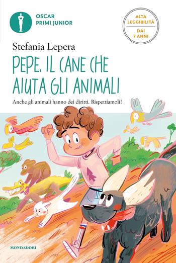 Pepe. Il cane che aiuta gli animali. Ediz. ad alta leggibilità - Stefania Lepera - Libro Mondadori 2024, Oscar primi junior | libraccio.click
