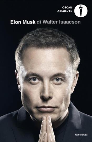 Elon Musk - Walter Isaacson - Libro Mondadori 2024, Oscar absolute | libraccio.click