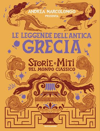 Le leggende dell'Antica Grecia. Storie e miti del mondo classico - Andrea Marcolongo - Libro Mondadori 2026, Divulgazione | libraccio.click