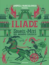 Iliade. Storie e miti del mondo classico
