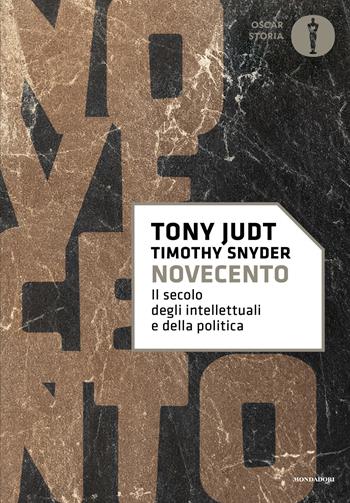 Novecento. Il secolo degli intellettuali e della politica - Tony Judt, Timothy Snyder - Libro Mondadori 2025, Oscar storia | libraccio.click