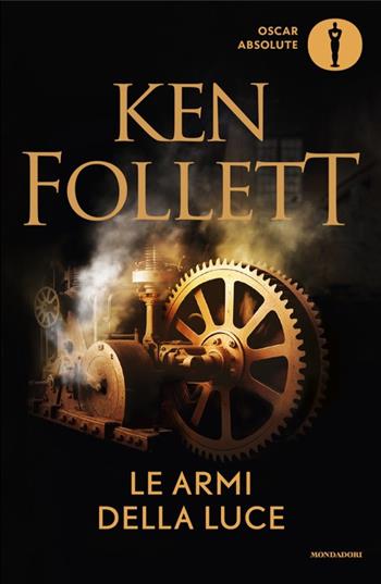 Le armi della luce - Ken Follett - Libro Mondadori 2025, Oscar absolute | libraccio.click