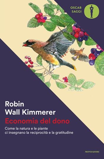 Economia del dono. Come la natura e le piante ci insegnano la reciprocità e la gratitudine - Robin Wall Kimmerer - Libro Mondadori 2025, Oscar saggi. Sapiens | libraccio.click