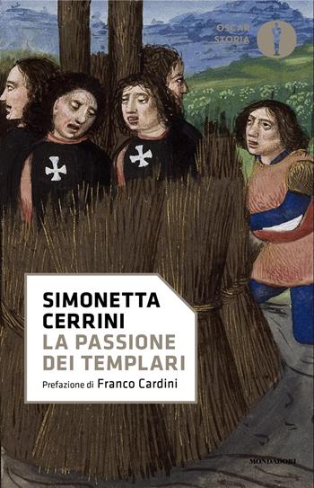 La passione dei templari. La Via Crucis dell'ordine cavalleresco più potente del mondo - Simonetta Cerrini - Libro Mondadori 2025, Oscar storia | libraccio.click