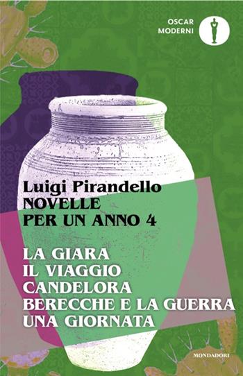 Novelle per un anno: La giara-Il viaggio-Candelora-Berecche e la guerra-Una giornata. Vol. 4 - Luigi Pirandello - Libro Mondadori 2025, Oscar moderni | libraccio.click