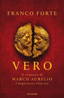 Vero. Il romanzo di Marco Aurelio, l'imperatore filosofo - Franco Forte - Libro Mondadori 2026, Omnibus italiani | libraccio.click
