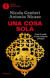 Una Cosa sola. Come le mafie si sono integrate al potere