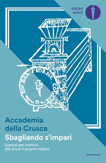 Sbagliando s'impari. Esercizi per mettere alla prova il proprio italiano - Accademia della Crusca - Libro Mondadori 2026, Oscar saggi | libraccio.click