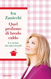Quel profumo di brodo caldo. La cucina dei miei ricordi