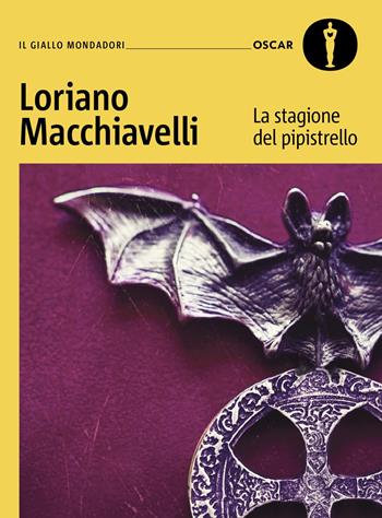 La stagione del pipistrello. Con Sarti Antonio e la Compagnia della Malora - Loriano Macchiavelli - Libro Mondadori 2025, Oscar gialli | libraccio.click