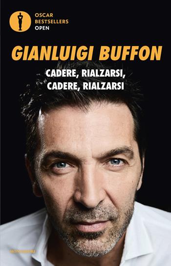 Cadere, rialzarsi, cadere, rialzarsi - Gianluigi Buffon - Libro Mondadori 2026, Oscar bestsellers open | libraccio.click