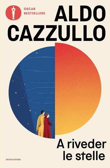 A riveder le stelle. Dante, il poeta che inventò l'Italia - Aldo Cazzullo - Libro Mondadori 2025, Oscar bestsellers | libraccio.click