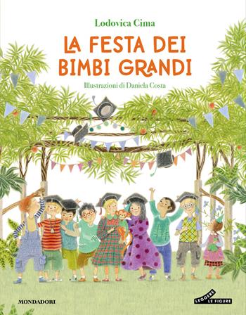 La festa dei bimbi grandi. Ediz. illustrata - Lodovica Cima - Libro Mondadori 2026, Leggere le figure | libraccio.click