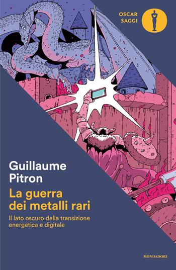La guerra dei metalli rari. Il lato oscuro della transizione energetica e digitale - Guillaume Pitron - Libro Mondadori 2026, Oscar saggi | libraccio.click