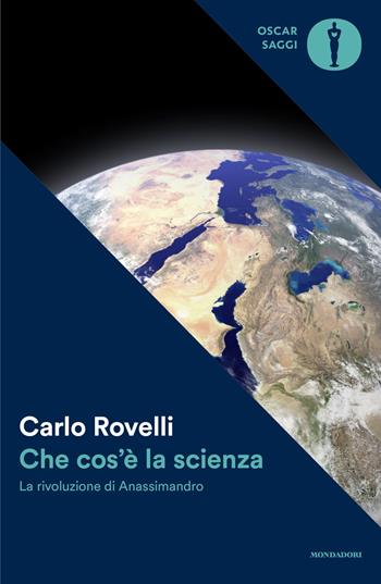 Che cos'è la scienza. La rivoluzione di Anassimandro - Carlo Rovelli - Libro Mondadori 2026, Oscar saggi | libraccio.click