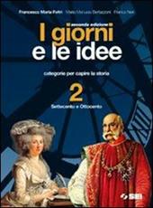 I giorni e le idee. Con quaderno dello studente. Per le Scuole superiori. Con espansione online. Vol. 2: Settecento e Ottocento
