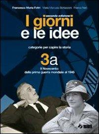 I giorni e le idee. Moduli A-B. Con quaderno dello studente. Per le Scuole superiori. Vol. 3: Il Novecento - Francesco Maria Feltri, M. Manuela Bertazzoni, Franca Neri - Libro SEI 2006 | libraccio.click