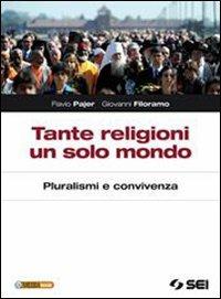 Tante religioni un solo mondo. Pluralismo e convivenza. Per le Scuole superiori. - Flavio Pajer, Giovanni Filoramo - Libro SEI 2010 | libraccio.click
