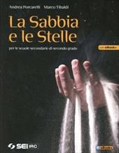 La sabbia e le stelle. Per le Scuole superiori