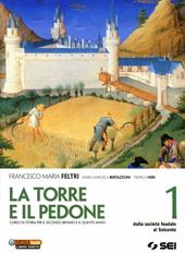 La torre e il pedone. Per le Scuole superiori. Con DVD-ROM. Con espansione online. Vol. 1: Dalla società feudale al Seicento
