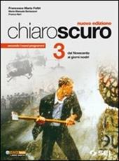 Chiaroscuro. Per le Scuole superiori. Vol. 3: Dal Novecento ai giorni nostri