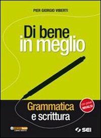 Di bene in meglio. Grammatica e scrittura. Con prove INVALSI. Per le Scuole superiori. Con CD-ROM - Pier Giorgio Viberti - Libro SEI 2011 | libraccio.click