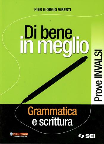 Di bene in meglio. Prove INVALSI. Per le Scuole superiori - Pier Giorgio Viberti - Libro SEI 2012 | libraccio.click