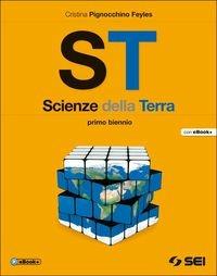 ST. Scienze della terra. Per il biennio delle Scuole superiori - Cristina Pignocchino Feyles - Libro SEI 2014 | libraccio.click