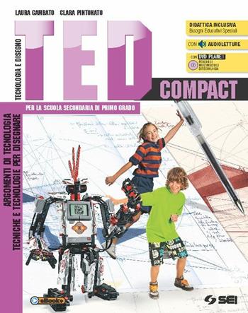 Ted compact. Argomenti di tecnologia-Tecniche e tecnologie per disegnare. Per la Scuola media. - Laura Gambato, Clara Pintonato - Libro SEI 2015 | libraccio.click