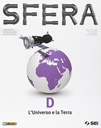 Sfera. Per la Scuola media. Vol. 4: L'universo e la Terra - Ivana Baroni, Raffaello Corsi, Fulvio Costagli - Libro SEI 2014 | libraccio.click