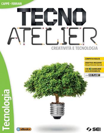 Tecno atelier. Creatività e tecnologia. Tecnologia. Per la Scuola media. Con DVD-ROM - Gino Cappè, Claudia Ferrari - Libro SEI 2017 | libraccio.click