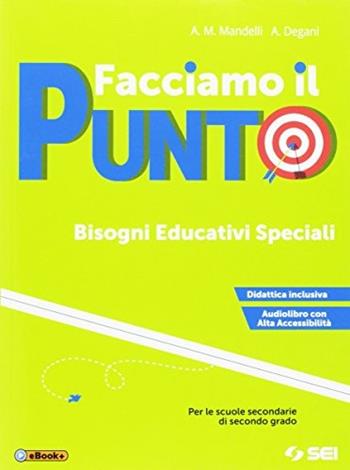 Facciamo il punto. BES. Per le Scuole superiori. Ediz. per la scuola. - Anna Maria Mandelli, Anna Degani - Libro SEI 2017 | libraccio.click