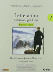 Letteratura. Istruzioni per l'uso. Percorso breve. Didattica per il successo formativo. Per le Scuole superiori. Con e-book. Con espansione online. Vol. 2