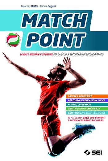 Match point. Scienze motorie e sportive. Con Basic life support e tecniche di primo soccorso. Per le Scuole superiori. - Maurizio Gottin, Enrico Degani - Libro SEI 2020 | libraccio.click