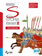 S come storia. Storiafacile. Con Strumenti complementari per la didattica inclusiva. Per le Scuole superiori. Con e-book. Con espansione online. Vol. 2