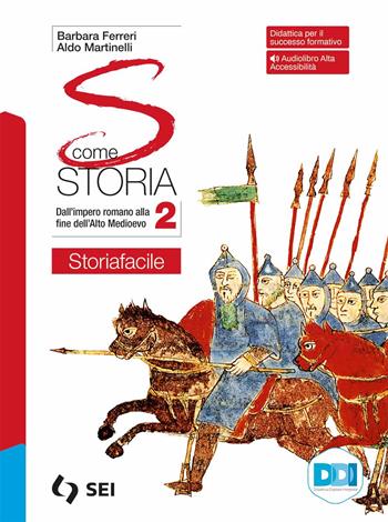 S come storia. Storiafacile. Con Strumenti complementari per la didattica inclusiva. Per le Scuole superiori. Vol. 2 - Aldo Martinelli, Barbara Ferreri - Libro SEI 2022 | libraccio.click